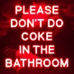 Please Don't Do Coke In The Bathroom Humorous Neon Reminder