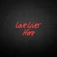 'Love Lives Here' neon sign