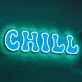 Chill Neon Sign for Relaxing Vibes
