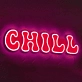 Chill Neon Sign for Relaxing Vibes