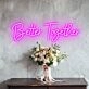 Better Together Romantic Neon for Weddings and Couples