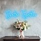 Better Together Romantic Neon for Weddings and Couples