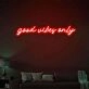 Good vibes only Positive Neon for Welcoming Environments
