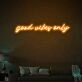 Good vibes only Positive Neon for Welcoming Environments