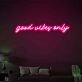 Good vibes only Positive Neon for Welcoming Environments