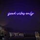 Good vibes only Positive Neon for Welcoming Environments
