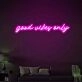 Good vibes only Positive Neon for Welcoming Environments