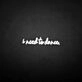 'I need to dance' neon sign