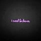 'I need to dance' neon sign
