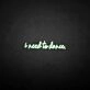 'I need to dance' neon sign