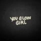 'You glow girl2' neon sign
