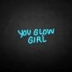 'You glow girl2' neon sign