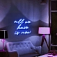 All we have is now Seize the Day with Motivational Neon