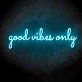 Only good vibes Create a Positive Atmosphere with Uplifting Neon