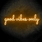 Only good vibes Create a Positive Atmosphere with Uplifting Neon