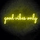 Only good vibes Create a Positive Atmosphere with Uplifting Neon