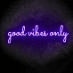 Only good vibes Create a Positive Atmosphere with Uplifting Neon