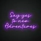 Say yes to new adventures Inspire Exploration with Exciting Neon Art