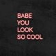 Babe you look so cool Elevate Your Cool Quotient with Neon