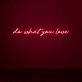 Do what you love Embrace Your Passions with Inspiring Neon Art