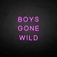 BOYS GONE WILD' neon sign