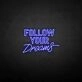 'Follow Your Dream' neon sign