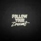 'Follow Your Dream' neon sign