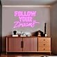 'Follow Your Dream' neon sign