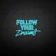 'Follow Your Dream' neon sign