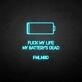 'Fxxk my life' neon sign