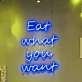 Eat What You Want Neon Sign: Indulge in Your Favorites