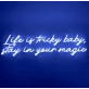 Life is Tricky, Baby Stay in Your Magic Neon Sign: Embrace the Enchantment