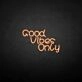 'Good vibes only3' neon sign
