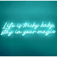 Life is Tricky, Baby Stay in Your Magic Neon Sign: Embrace the Enchantment