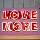 Love More Neon Sign: Infuse Your Space with Endless Affection