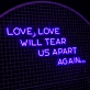 Love Will Tear Us Apart Again Neon Sign: Embrace the Bittersweet Symphony