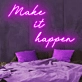 Make It Happen Neon Sign: Illuminate Your Motivation
