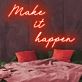 Make It Happen Neon Sign: Illuminate Your Motivation