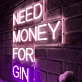 NEED MONEY FOR GIN: Light Up Your Space with a Quirky Neon Touch