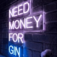 NEED MONEY FOR GIN: Light Up Your Space with a Quirky Neon Touch