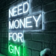 NEED MONEY FOR GIN: Light Up Your Space with a Quirky Neon Touch