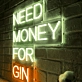 NEED MONEY FOR GIN: Light Up Your Space with a Quirky Neon Touch