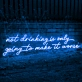 Nothing Ever Goes Wrong: Neon Sign for Optimists