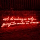 Nothing Ever Goes Wrong: Neon Sign for Optimists
