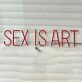 Sex is Art Neon Sign Redefining Sensuality with Style