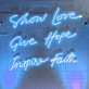 Show Love, Give Hope, Inspire Faith: Let Your Space Radiate Positivity - Neon Sign