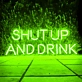 Shut Up and Drink: Let the Good Times Flow - Neon Sign