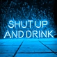 Shut Up and Drink: Let the Good Times Flow - Neon Sign