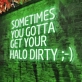 Sometimes You Gotta Get Your Halo Dirty Radiant Neon Sign