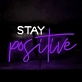 Stay Positive Radiant Neon Sign
